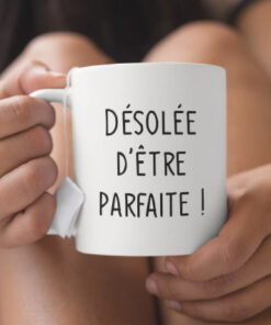 Mug - Désolée D'être Parfaite